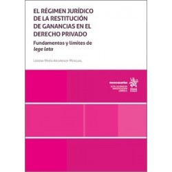 EL RÉGIMEN JURÍDICO DE LA RESTITUCIÓN DE GANANCIAS EN EL DERECHO PRIVADO 'Fundamentos y límites...