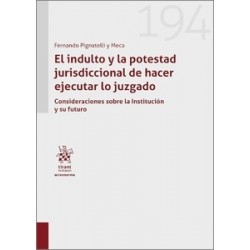 EL INDULTO Y LA POTESTAD JURISDICCIONAL DE HACER EJECUTAR LO JUZGADO 'Consideraciones sobre la...