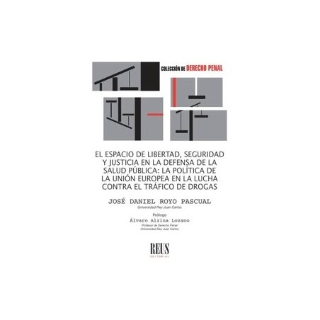 El espacio de libertad, seguridad y justicia en la defensa de la salud pública 'La política de la Unión Europea en la lucha con