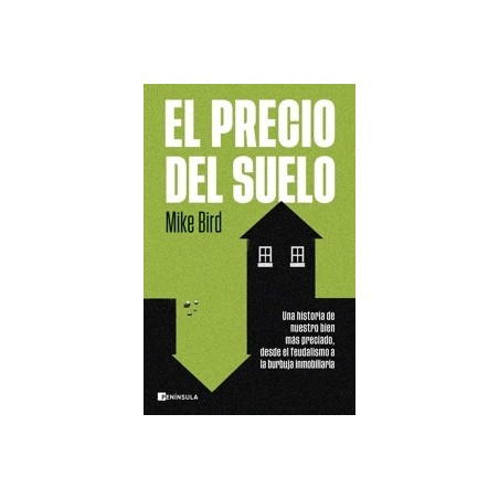 EL PRECIO DEL SUELO 'Una historia de nuestro bien mas preciado, desde el feudalismo a la burbuja inmobiliaria'