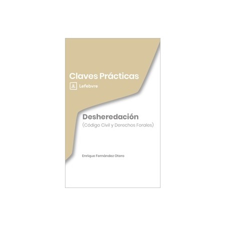 Claves Prácticas. Desheredación. Código Civil y Derechos Forales
