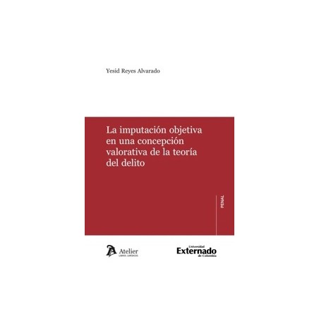 La imputación objetiva en una concepción valorativa de la teoría del delito
