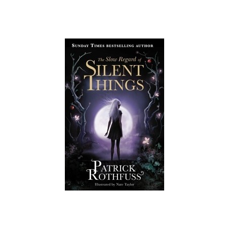 THE SLOW REGARD OF SILENT THINGS
