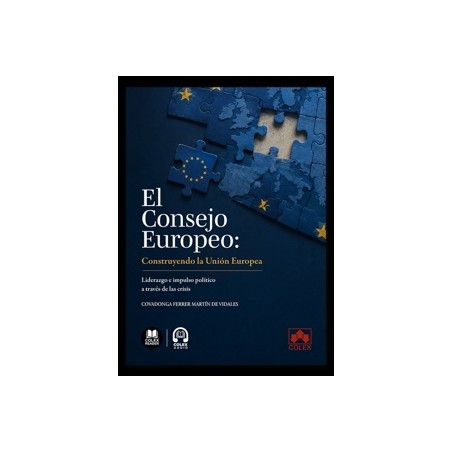 El Consejo Europeo: construyendo la Unión Europea 'Liderazgo e impulso político a través de las crisis'