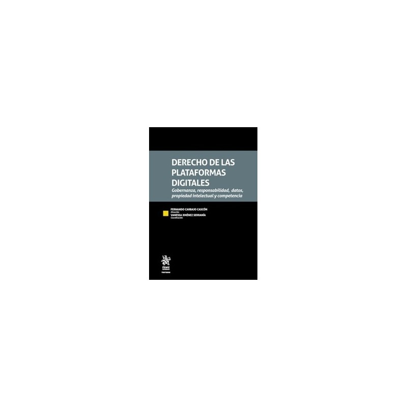 Derecho de las Plataformas Digitales 'Gobernanza, Responsabilidad, Datos, Propiedad Intelectual y Competencia'