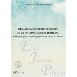 Desafíos contemporáneos de la independencia judicial 'Politización, juicios paralelos y garantías...