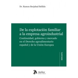 De la Explotación Familiar a la Empresa Agroindustrial 'Continuidad, Gobierno y Mercado en el...