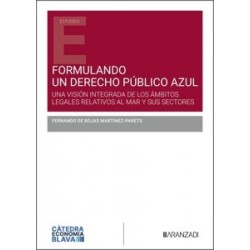 Formulando un Derecho Público Azul 'Una Visión Integrada de los Ámbitos Legales Relativos al Mar y sus Sectores'