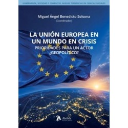 La Unión Europea en un mundo en crisis 'Prioridades para un actor ¿geopolítico?'