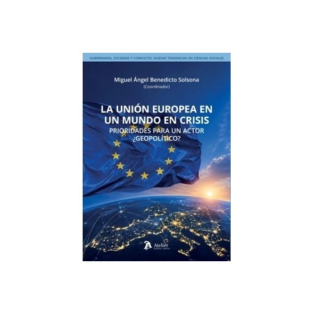 La Unión Europea en un mundo en crisis 'Prioridades para un actor ¿geopolítico?'