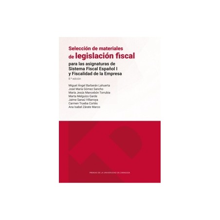 Selección de materiales de legislación fiscal 'Para las asignaturas de Sistema Fiscal Español I y Fiscalidad de la Empresa'
