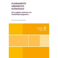 Planeamiento Urbanístico Estratégico 'De la rigidez sistémica a la flexibilidad adaptativa'