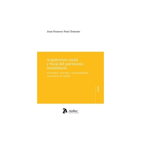 Arquitectura social y fiscal del patrimonio inmobiliario 'Fiscalidad, vivienda y responsabilidad en tiempos de cambio'