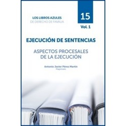 Ejecución de Sentencias. Aspectos Procesales de la Ejecución 'Tomo 15. Vol.1. Los Libros Azules...