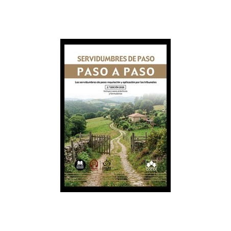 Servidumbres de paso. Paso a paso 'Las servidumbres de paso: regulación y aplicación por los tribunales'
