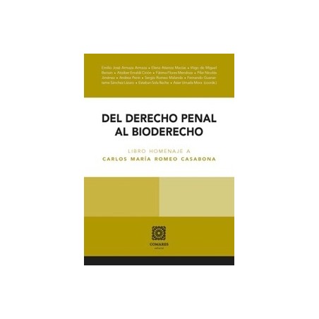 Del derecho penal al bioderecho 'Libro homenaje a Carlos María Romeo Casabona. 3 volumenes'